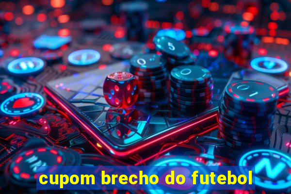 cupom brecho do futebol